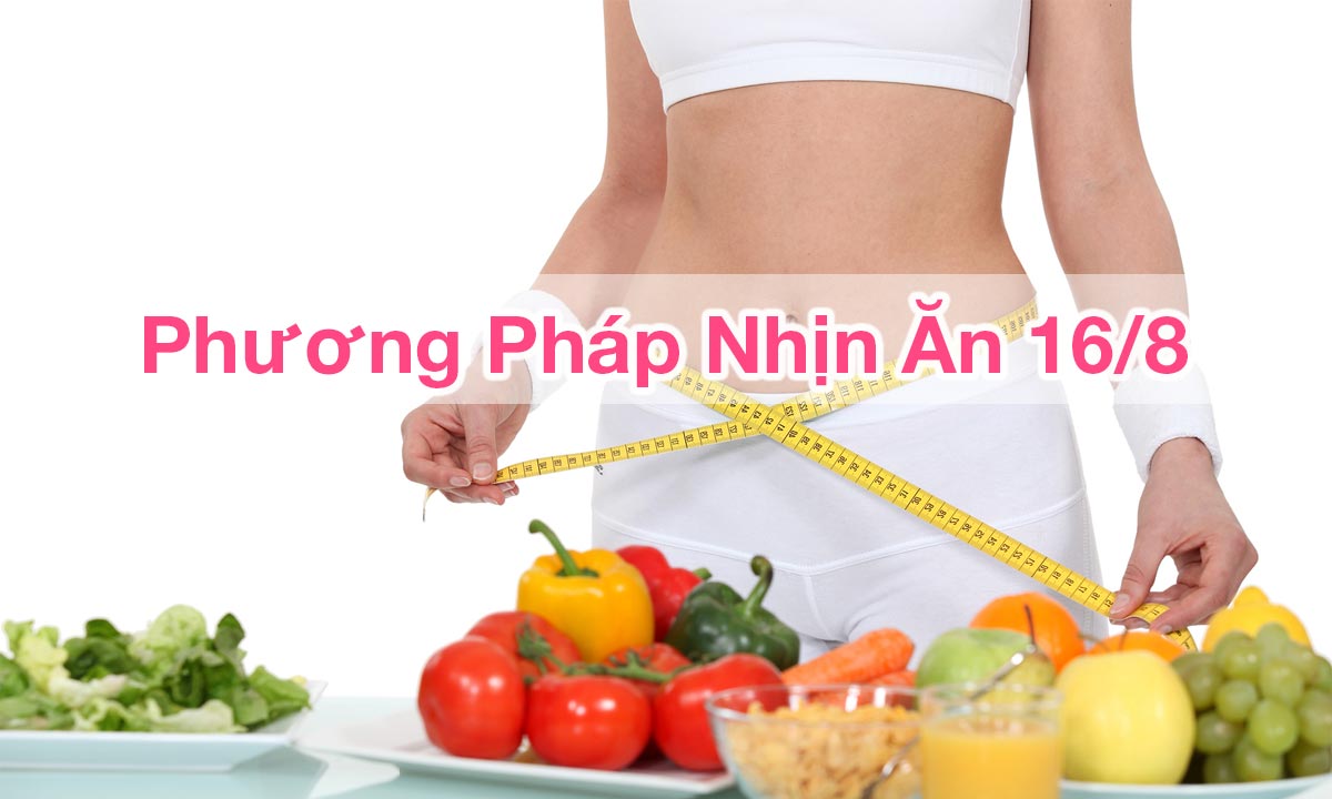 Chế độ ăn nhịn ăn 16/8 - Thực đơn và kinh nghiệm giảm cân